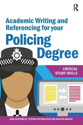 Bottomley / Pryjmachuk / Wright |  Academic Writing and Referencing for your Policing Degree | Buch |  Sack Fachmedien