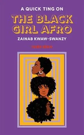 Kwaw-Swanzy |  A Quick Ting On: The Black Girl Afro | eBook | Sack Fachmedien