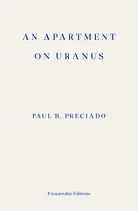 Preciado |  An Apartment on Uranus | eBook | Sack Fachmedien