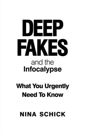 Schick |  Deep Fakes and the Infocalypse | Buch |  Sack Fachmedien