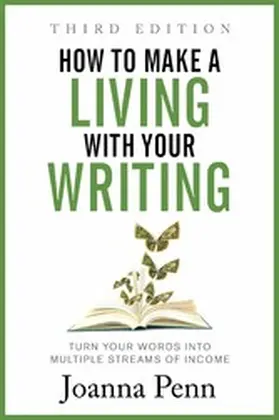 Penn |  How To Make a Living with Your Writing: Turn Your Words into Multiple Streams Of Income | eBook | Sack Fachmedien