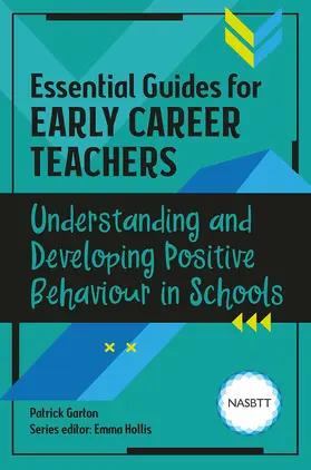 Garton / Hollis |  Essential Guides for Early Career Teachers: Understanding and Developing Positive Behaviour in Schools | Buch |  Sack Fachmedien