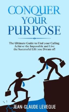 Leveque |  Conquer your Purpose | eBook | Sack Fachmedien