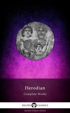 of Antioch / Classics |  Delphi Complete Works of Herodian (Illustrated) | eBook | Sack Fachmedien