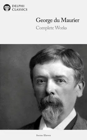 Du Maurier / Classics |  Delphi Complete Works of George du Maurier (Illustrated) | eBook | Sack Fachmedien