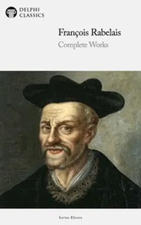 Rabelais / Classics |  Delphi Complete Works of François Rabelais (Illustrated) | eBook | Sack Fachmedien