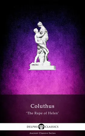 of Lycopolis / Classics |  The Rape of Helen by Coluthus (Illustrated) | eBook | Sack Fachmedien