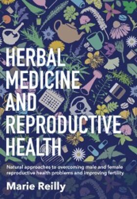 Reilly |  Herbal Medicine and Reproductive Health | eBook | Sack Fachmedien