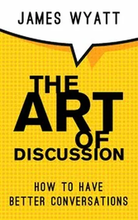 Wyatt |  The Art Of Discussion | eBook | Sack Fachmedien