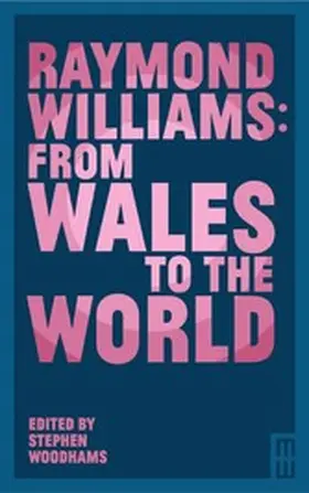 Woodhams / Allen / Tatton |  Raymond Williams: From Wales to the World | eBook | Sack Fachmedien