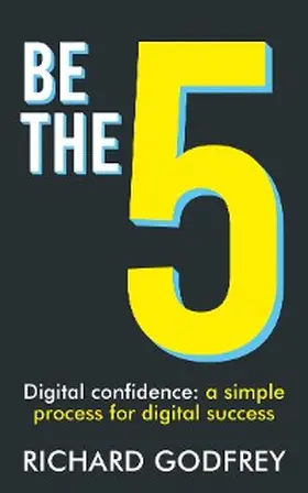 Godfrey |  Be The 5: Digital confidence | eBook | Sack Fachmedien