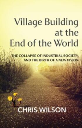 Wilson |  Village Building at the End of the World | eBook | Sack Fachmedien