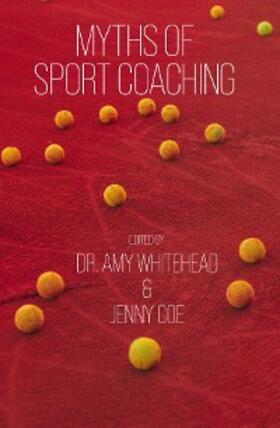 Whitehead / Coe |  Myths of Sport Coaching | eBook | Sack Fachmedien
