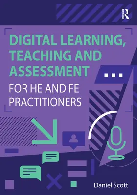Scott |  Digital Learning, Teaching and Assessment for HE and FE Practitioners | Buch |  Sack Fachmedien