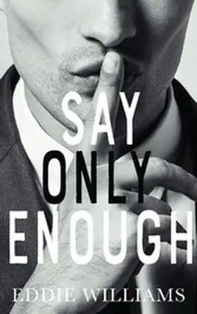 Williams |  Say Only Enough | eBook | Sack Fachmedien