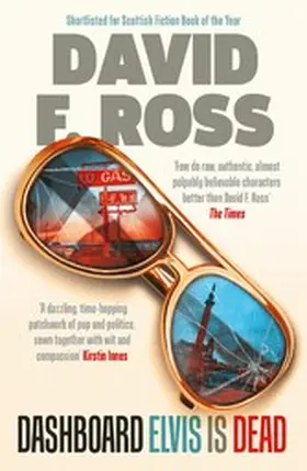 Ross |  Dashboard Elvis is Dead: The epic, extraordinary new novel from one of Scotland's most exceptional novelists | eBook | Sack Fachmedien