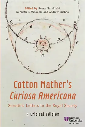 Smolinski / Minkema / Juchno |  Cotton Mather's Curiosa Americana, Scientific Letters to the Royal Society | Buch |  Sack Fachmedien