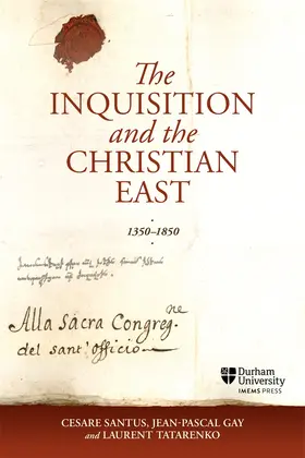 Santus / Tatarenko / Gay |  The Inquisition and the Christian East, 1350-1850 | Buch |  Sack Fachmedien