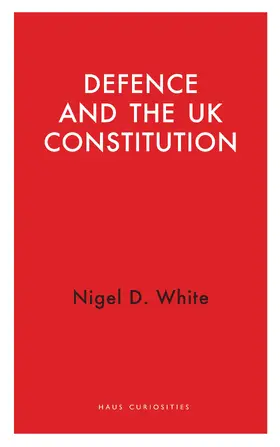 White |  Defence and the UK Constitution | Buch |  Sack Fachmedien
