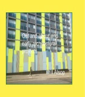 Alsop |  Will Alsop out and about and Architectural projects | eBook | Sack Fachmedien