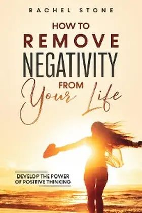 Stone |  How to Remove Negativity From Your Life | eBook | Sack Fachmedien