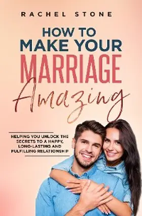 Stone |  How To Make Your Marriage Amazing | eBook | Sack Fachmedien