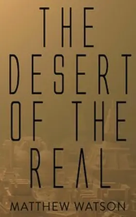Watson |  The Desert of the Real | eBook | Sack Fachmedien