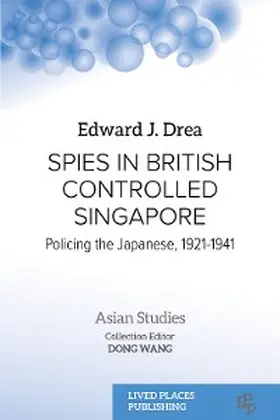 Drea |  Spies in British Controlled Singapore | eBook | Sack Fachmedien