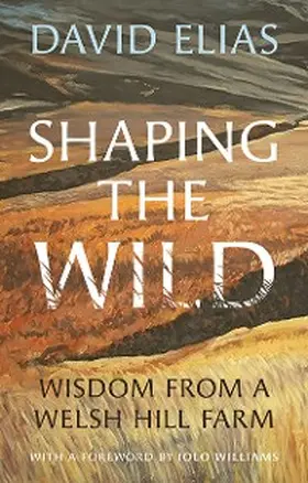 Elias |  Shaping the Wild | eBook | Sack Fachmedien