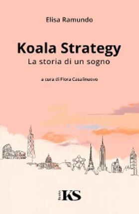 Ramundo / Casalinuovo |  Koala Strategy - La storia di un sogno | eBook | Sack Fachmedien