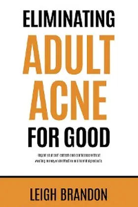 Brandon | Eliminating Adult Acne for Good | E-Book | www.sack.de
