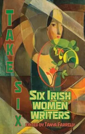 Farrelly |  Take Six; Six Irish Women Writers | eBook | Sack Fachmedien