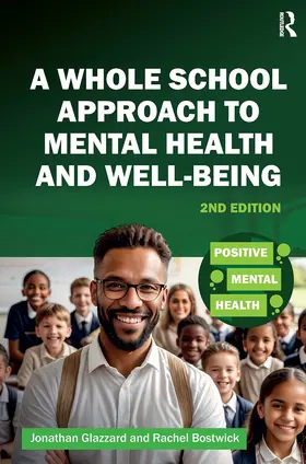 Glazzard / Bostwick |  A Whole School Approach to Mental Health and Well-being | Buch |  Sack Fachmedien