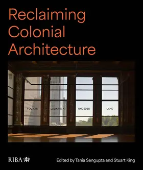 King / Sengupta |  Reclaiming Colonial Architecture | Buch |  Sack Fachmedien