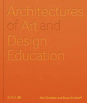 Drabble / Gridneff |  Architectures of Art and Design Education | Buch |  Sack Fachmedien