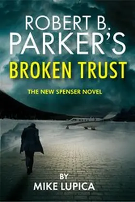 Lupica |  Robert B. Parker's Broken Trust [Spenser #51] | eBook | Sack Fachmedien
