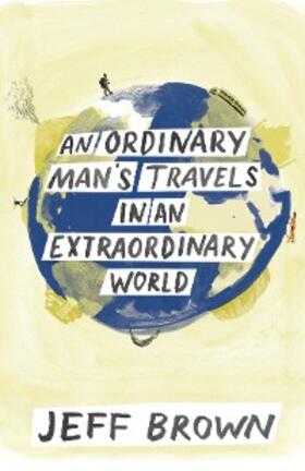 Brown |  An Ordinary Man's Travels in an Extraordinary World | eBook | Sack Fachmedien