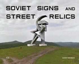 Guilbeau / Murray | Soviet Signs & Street Relics | Buch | 978-1-9162184-0-6 | www.sack.de