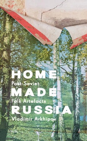 Arkhipov / Murray / Sorrell |  Home Made Russia | Buch |  Sack Fachmedien