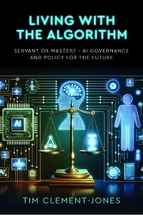 Clement-Jones |  Living with the Algorithm: Servant or Master? | eBook | Sack Fachmedien