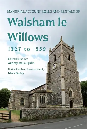 Bailey / McLaughlin |  Manorial Account Rolls and Rentals of Walsham Le Willows 1327 to 1559 | Buch |  Sack Fachmedien