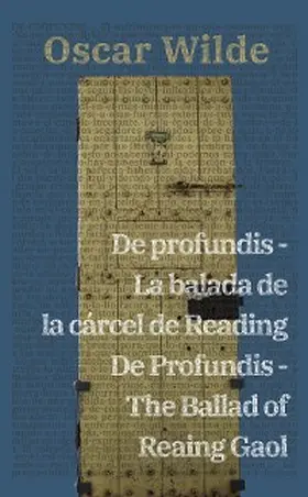 Wilde |  De profundis - La balada de la cárcel de Reading / De Profundis - The Ballad of Reading Gaol | eBook | Sack Fachmedien