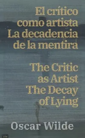 Wilde |  El cri´tico como artista - La decadencia de la mentira / The Critic as Artist - The Decay of Lying | eBook | Sack Fachmedien