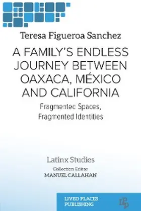 Figueroa Sánchez |  A Family's Endless Journey Between Oaxaca, México, and California | eBook | Sack Fachmedien