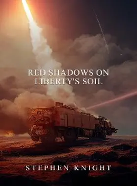 Knight |  Red Shadows On Liberty's Soil | eBook | Sack Fachmedien