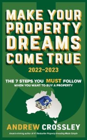 Crossley |  Make Your Property Dreams Come True. 2022-23 | eBook | Sack Fachmedien
