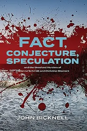 Bicknell |  Fact, Conjecture, Speculation and the Unsolved Murders of Marianne Schmidt and Christine Sharrock | eBook | Sack Fachmedien