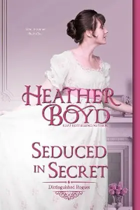 Boyd |  Seduced in Secret (Distinguished Rogues, #18) | eBook | Sack Fachmedien