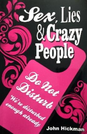 Hickman |  Sex, Lies & Crazy People | eBook | Sack Fachmedien