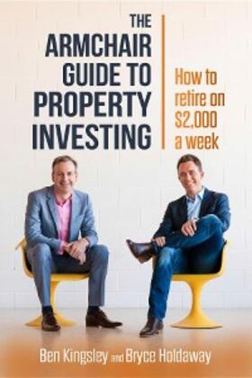 Kingsley / Holdaway |  The Armchair Guide to Property Investing | eBook | Sack Fachmedien